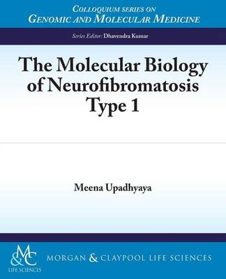The Molecular Biology of Neurofibromatosis Type 1 - Meena Upadhyaya