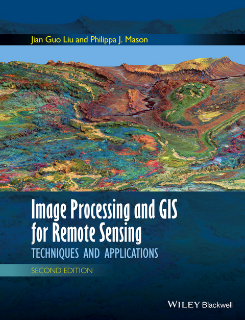 Image Processing and GIS for Remote Sensing - Jian Guo Liu, Philippa J. Mason