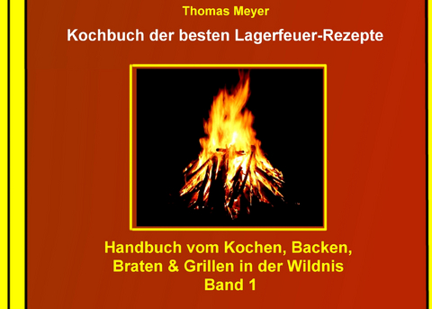 Kochbuch der besten Lagerfeuer-Rezepte - 