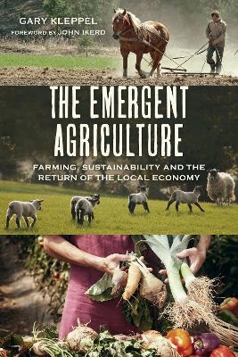 The Emergent Agriculture - Gary S. Kleppel
