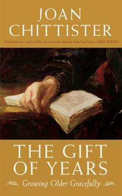 The Gift of Years - Joan Chittister