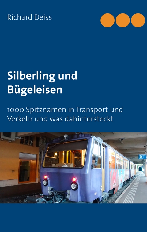 Silberling und B&uuml;geleisen - Richard Deiss