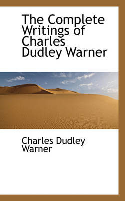 The Complete Writings of Charles Dudley Warner
