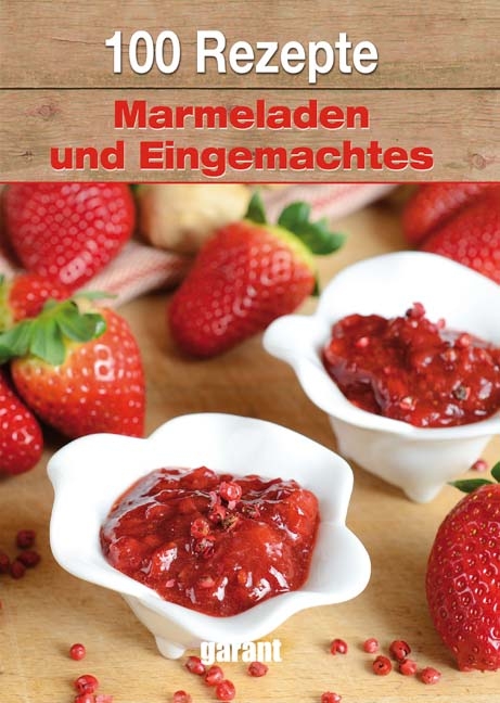100 Rezepte - Marmeladen und