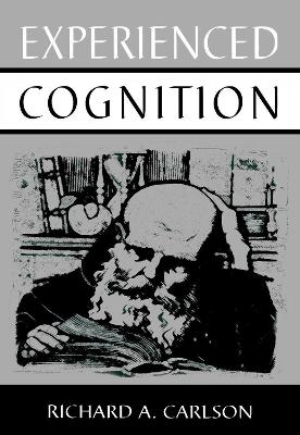 Experienced Cognition - Richard A. Carlson