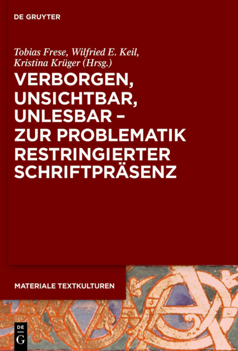 Verborgen, unsichtbar, unlesbar &ndash; zur Problematik restringierter Schriftpr&auml;senz - 
