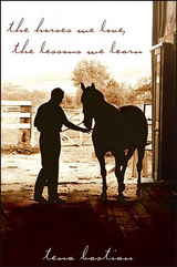 The Horses We Love, The Lessons We Learn - Tena Bastian