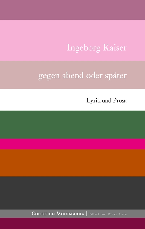 Gegen abend oder später - Ingeborg Kaiser