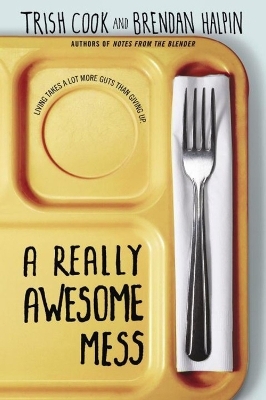 A Really Awesome Mess - Brendan Halpin, Trish Cook