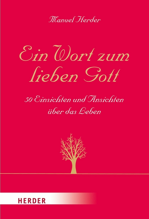 Ein Wort zum lieben Gott -  Manuel Herder