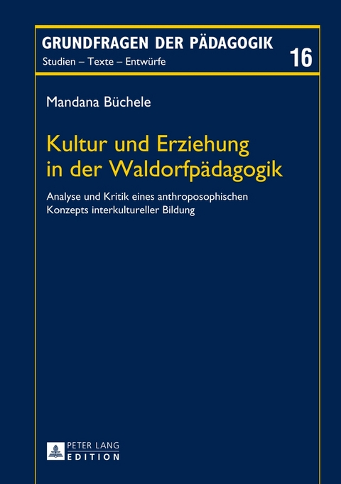Kultur und Erziehung in der Waldorfp&auml;dagogik - Mandana B&uuml;chele