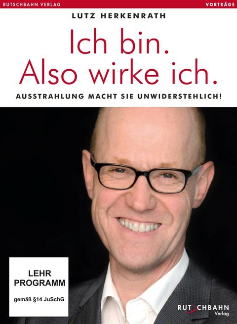 Ich bin. Also wirke ich. - Lutz Herkenrath