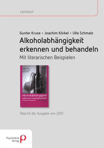 Alkoholabh&auml;ngigkeit erkennen und behandeln - Gunther Kruse, Joachim K&ouml;rkel, Ulla Schmalz