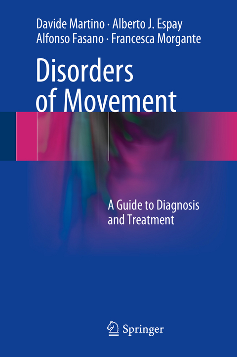Disorders of Movement - Davide Martino, Alberto J. Espay, Alfonso Fasano, Francesca Morgante