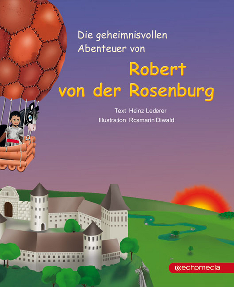 Die geheimnisvollen Abenteuer von Robert von der Rosenburg - Heinz Lederer