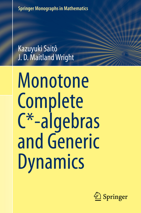 Monotone Complete C*-algebras and Generic Dynamics -  Kazuyuki Sait&ocirc;,  J. D. Maitland Wright