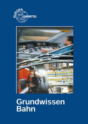 Grundwissen Bahn - Andreas Hegger, Ulrich Marks-F&auml;hrmann, Klaus Restetzki