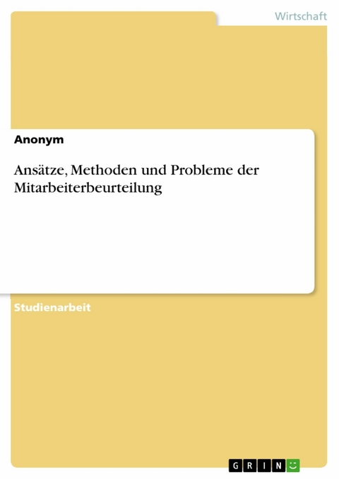 Ans&auml;tze, Methoden und Probleme der Mitarbeiterbeurteilung
