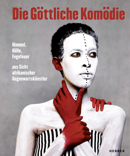 Die G&ouml;ttliche Kom&ouml;die - Mara Ambrožic, Zdenka Badovinac, Roberto Casati, Johannes Hoff, Achille Mbembe, Simon Njami, Pep Subir&oacute;s