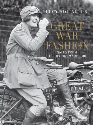 Great War Fashion - Lucy Adlington