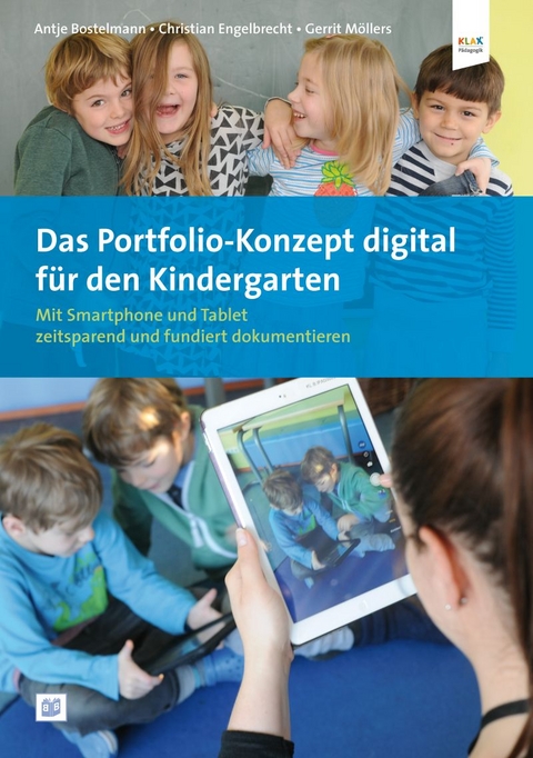 Das Portfolio-Konzept digital f&uuml;r den Kindergarten - Antje Bostelmann, Gerrit M&ouml;llers, Christian Engelbrecht
