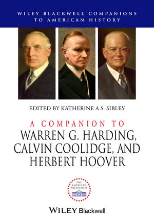 A Companion to Warren G. Harding, Calvin Coolidge, and Herbert Hoover - 