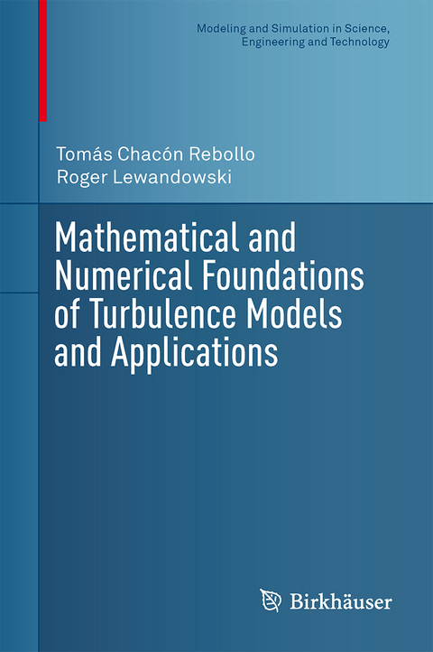 Mathematical and Numerical Foundations of Turbulence Models and Applications - Tom&aacute;s Chac&oacute;n Rebollo, Roger Lewandowski