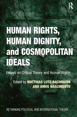 Human Rights, Human Dignity, and Cosmopolitan Ideals - Matthias Lutz-Bachmann