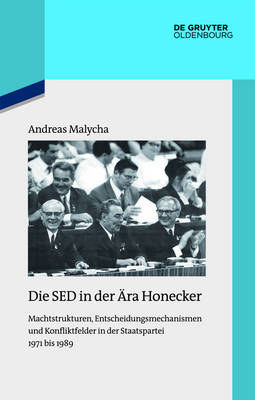 Die SED in der &Auml;ra Honecker - Andreas Malycha