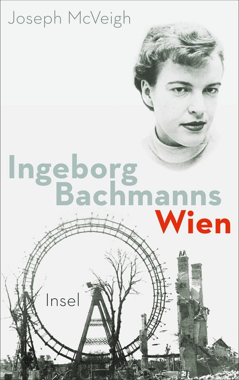 Ingeborg Bachmanns Wien 1946-1953 - Joseph McVeigh