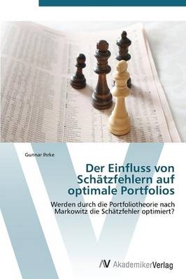 Der Einfluss von Schätzfehlern auf optimale Portfolios - Gunnar Ihrke