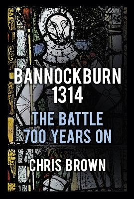 Bannockburn 1314 - Dr Chris Brown
