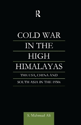 Cold War in the High Himalayas - S Mahmud Ali, S. Mahmud Ali
