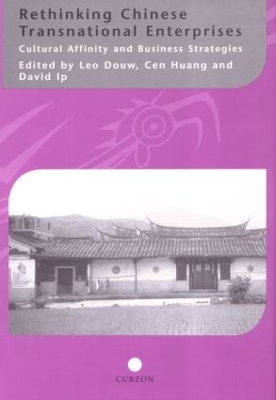 Rethinking Chinese Transnational Enterprises - Leo Douw, Cen Huang, David Ip