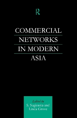 Commercial Networks in Modern Asia - Linda Grove, Shinya Sugiyama