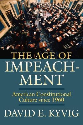 The Age of Impeachment - David E. Kyvig