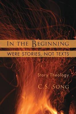 In the Beginning Were Stories, Not Texts - C S Song