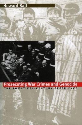 Prosecuting War Crimes and Genocide - Howard Ball