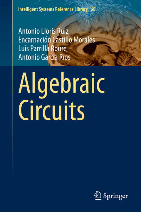 Algebraic Circuits - Antonio Lloris Ruiz, Encarnaci&oacute;n Castillo Morales, Luis Parrilla Roure, Antonio Garc&iacute;a R&iacute;os