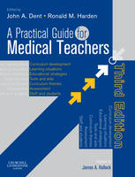 A Practical Guide for Medical Teachers - John A. Dent, Ronald M. Harden