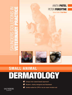 Saunders Solutions in Veterinary Practice: Small Animal Dermatology - Anita Patel, Peter J. Forsythe