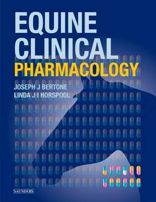 Equine Clinical Pharmacology - Joseph Bertone, Linda J. I. Horspool