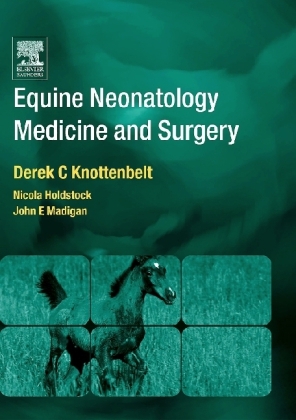 Equine Neonatal Medicine and Surgery - Derek C. Knottenbelt, Nicola Holdstock, John E. Madigan