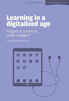 Learning in a Digitalized Age: Plugged in, Turned on, Totally Engaged? - Lawrence Burke