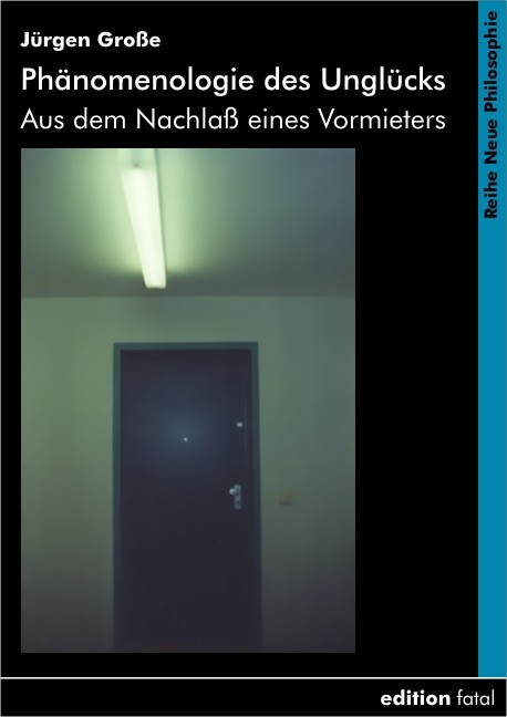 Ph&auml;nomenologie des Ungl&uuml;cks - J&uuml;rgen Grosse