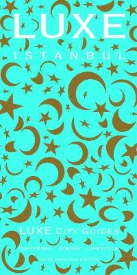 Istanbul Luxe City Guide