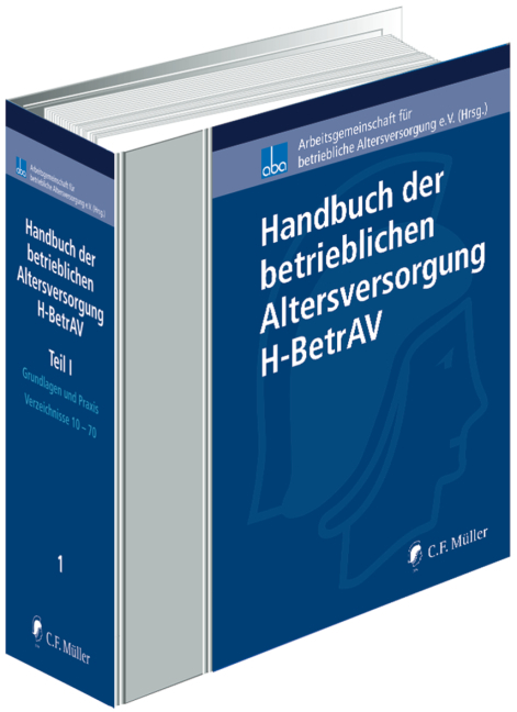 Handbuch der betrieblichen Altersversorgung - H-BetrAV, Teil I - Claus-J&uuml;rgen Beye, Regina B&ouml;hm, Simone Evke de Groot, Willi Diefenbach, Friedhelm Dresp, Hartmut Engbroks, Rainer Fabian, Ralf Fath, Theresa Gr&uuml;n, Bernd Haferstock, Ulrike Hill, Andreas Hilka, Klaus Heubeck, Martin Hoppenrath, Hagen H&uuml;gelsch&auml;ffer, Olaf John, Claudia Keil, Friedemann Lucius, Hans Heinrich Melchiors, Michael My&szlig;en, Stefan Nellshen, Stefan Oecking, Heike Pohl, Christian Rolfs, J&uuml;rgen Schu, Michael Sch&uuml;tze, Joachim Schwind, Norbert Seeger, Heinz-Dietrich Steinmeyer, Georg Thurnes, Birgit Uebelhack, Hanns-J&uuml;rgen Weigel, Stefan Wolf