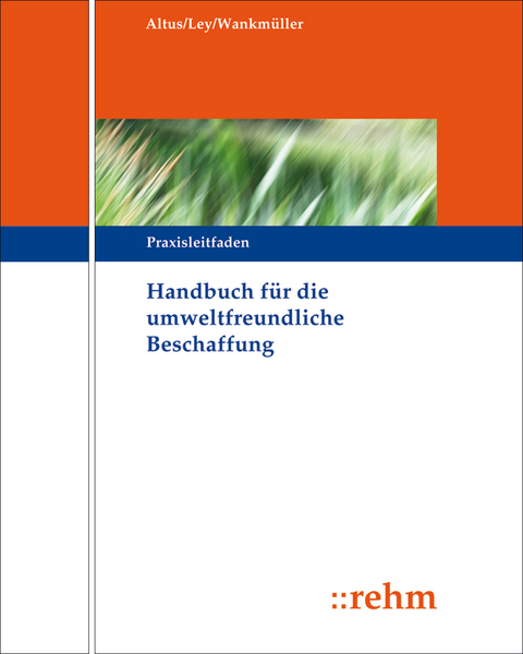 Handbuch f&uuml;r die Umweltfreundliche Beschaffung - Rudolf Ley, Dietmar Altus, Hans-Peter M&uuml;ller