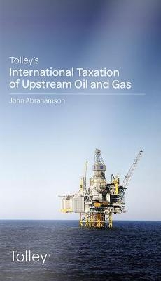 Tolley's International Taxation of Upstream Oil and Gas - Dr John Abrahamson