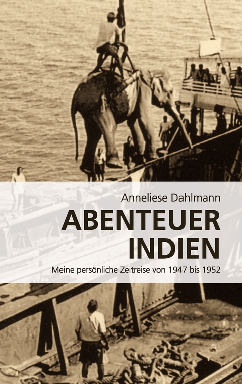 Abenteuer Indien - Anneliese Dahlmann